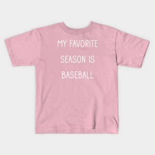 My Favorite Season is Baseball Kids T-Shirt